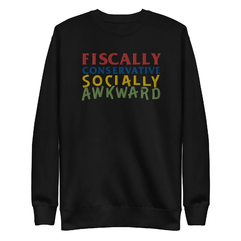 Fiscally Conservative Socially Awkward Crewneck Embroidered Sweatshirt Hoodie with Hem Embroidery Detailed Premium