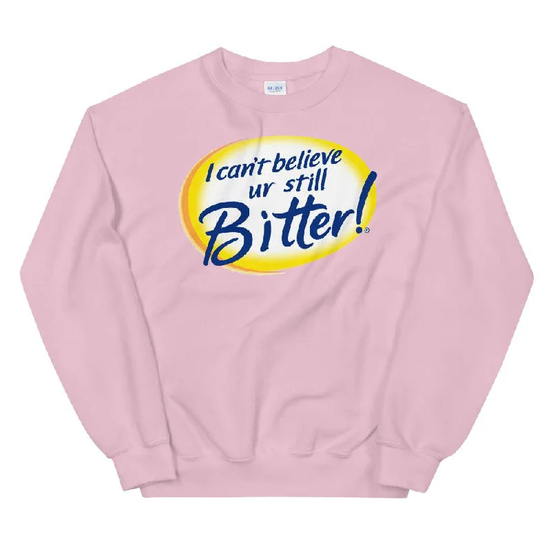 I Can't Believe Ur Still Bitter Unisex Sweatshirt Hoodie with Button Classic Timeless